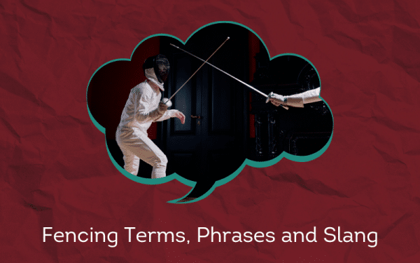 30 Must-Know Fencing Terms, Phrases and Slang